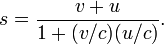 s = {v+u \over 1+(v/c)(u/c)}. 