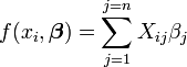 f(x_i,\boldsymbol \beta)=\sum_{j=1}^{j=n} X_{ij}\beta_j