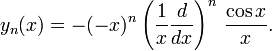 y_n(x) = -(-x)^n \left(\frac{1}{x}\frac{d}{dx}\right)^n\,\frac{\cos x}{x}.