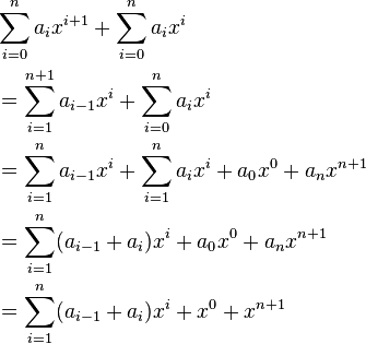 
\begin{align}
& \sum_{i=0}^{n  } a_{i  } x^{i+1} + \sum_{i=0}^n a_i x^i \\
& {} = \sum_{i=1}^{n+1} a_{i-1} x^{i  } + \sum_{i=0}^n a_i x^i \\
& {} = \sum_{i=1}^{n  } a_{i-1} x^{i  } + \sum_{i=1}^n a_i x^i + a_0x^0 + a_{n}x^{n+1} \\
& {} = \sum_{i=1}^{n  } (a_{i-1} + a_i)x^{i  } + a_0x^0 + a_{n}x^{n+1} \\
& {} = \sum_{i=1}^{n  } (a_{i-1} + a_i)x^{i  } + x^0 + x^{n+1}
\end{align}
