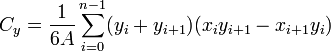 C_y = \frac{1}{6 A} \sum_{i = 0}^{n - 1} (y_i + y_{i + 1}) (x_i y_{i + 1} - x_{i + 1} y_i)\,