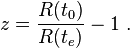 z = \frac {R(t_0)}{R(t_e)} - 1 \ . 
