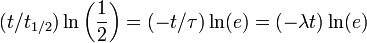  (t/t_{1/2})\ln \left(\frac {1}{2}\right) = (-t/\tau)\ln(e) = (-\lambda t)\ln(e)