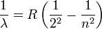  \frac{1}{\lambda} = R\left ( \frac{1}{2^2} - \frac{1}{n^2} \right )
