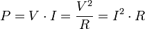 P=V\cdot I =\frac{V^2}{R} = I^2\cdot R