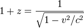 1 + z = \ frac {1} {\ sqrt {1-v ^ 2 / c ^ 2}}