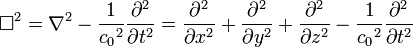 \ Box ^ 2 = \ nabla ^ 2 - \ frac {1} {{c_0} ^ 2} \ frac {\ partial ^ 2} {\ t parcial ^ 2} = \ frac {\ partial ^ 2} {\ x parcial ^ 2} + \ frac {\ partial ^ 2} {\ y parcial ^ 2} + \ frac {\ partial ^ 2} {\ z parcial ^ 2} - \ frac {1} {{c_0} ^ 2} \ frac {\ partial ^ 2} {\ t parcial ^ 2} \