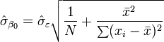 \ Hat \ sigma _ {\ beta_0} = \ hat \ sigma _ {\ varepsilon} \ sqrt {\ frac {1} {N} + \ frac {\ bar {x} ^ 2} {\ sum (x_i- \ bar x) ^ 2}}