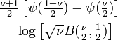 \ Begin {matriz} \ frac {\ nu + 1} {2} \ left [\ psi (\ frac {1+ \ nu} {2}) - \ psi (\ frac {\ nu} {2}) \ right ] \\ [0.5em] + \ log {\ left [\ sqrt {\ nu} B (\ frac {\ nu} {2}, \ frac {1} {2}) \ right]} \ end {matriz}