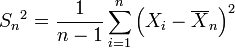 {S_n} ^ 2 = \ frac {1} {n-1} \ sum_ {i = 1} ^ n \ left (X_i- \ overline {X} _n \ right) ^ 2
