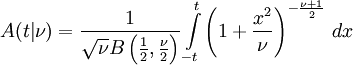 A (t | \ nu) = \ frac {1} {\ sqrt {\ nu} B \ left (\ frac {1} {2}, \ frac {\ nu} {2} \ right)} \ int \ limits_ {t} ^ {t} \ left (1+ \ frac {x ^ 2} {\ nu} \ right) ^ {- \ frac {\ nu 1} {2}} \, dx