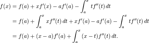 \ Begin {align} f (x) y = f (a) + xf '(x) -af' (a) - \ int_a ^ x \, tf '' (t) \, dt \\ & = f (a ) + \ int_a ^ x \, xf '' (t) \, dt + xf '(a) -af' (a) - \ int_a ^ x \, tf '' (t) \, dt \\ & = f (a) + (xa) f '(a) + \ int_a ^ x \, (xt) f' '(t) \, dt. \ End {align}