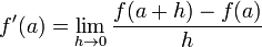 f '(a) = \ lim_ {h \ a 0} {f (a + h) -f (a) \ over h}