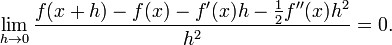 \ Lim_ {h \ a 0} \ frac {f (x + h) - f (x) - f '(x) h - \ frac12 f' '(x) h ^ 2} {h ^ 2} = 0.