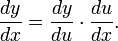 \ Frac {dy} {dx} = \ frac {dy} {du} \ cdot \ frac {du} {dx}.