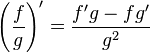 \ Left (\ frac {f} {g} \ right) '= \ frac {f'g - fg'} {g ^ 2}