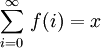 \ sum_ {i = 0} ^ {\ infty} \, f (i) = x