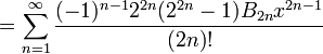 {} = \ Sum_ {n = 1} ^ \ infty \ frac {(- 1) ^ {n-1} 2 ^ {2n} (2 ^ {2n} -1) B_ {2n} x ^ {2n-1 }} {(2n)!}