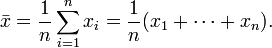 \ Bar {x} = \ frac {1} {n} \ sum_ {i = 1} ^ n x_i = \ frac {1} {n} (x_1 + \ cdots + x_n).
