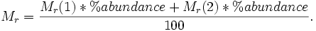 M_r = \ frac {M_r (1) *% abundancia + M_r (2) *% abundancia} {100}.