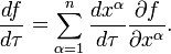 \ Frac {df} {d \ tau} = \ sum _ {\ alpha = 1} ^ n \ frac {dx ^ \ alpha} {d \ tau} \ frac {\ f parcial} {\ partial x ^ \ alpha}.