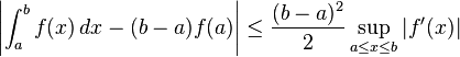 \ Left | \ int_a ^ bf (x) \, dx - (b - a) f (a) \ right | \ leq {(b - a) ^ 2 \ over 2} \ sup_ {a \ leq x \ leq b } \ left | f '(x) \ right |