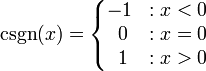 \ Operatorname {CSGN} (x) = \ left \ {\ begin {matriz} -1 y: x <0 \\ \; 0 &: x = 0 \\ \; 1 &: x> 0 \ end {matriz} \ right.