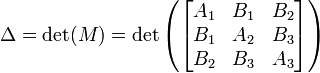 \ Delta = \ det (M) = \ det \ left (\ begin {} bmatrix A_1 y B_1 y B_2 \\ B_1 y A_2 y B_3 \\ B_2 y B_3 y A_3 \ end {bmatrix} \ right)