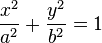\ Frac {x ^ 2} {a ^ 2} + \ frac {y ^ 2} {b ^ 2} = 1
