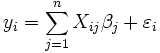 y_i = \ sum_ {j = 1} ^ {n} X_ {ij} \ beta_j + \ varepsilon_i