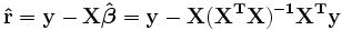 \ Mathbf {\ hat r = yx \ hat \ boldsymbol \ beta = yx (X ^ TX) ^ {- 1} X ^ Ty} \,