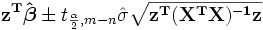 \ Mathbf {z ^ T \ hat \ boldsymbol \ beta} \ pm t_ {\ frac {\ alpha} {2}, mn} \ hat \ sigma \ sqrt {\ mathbf {z ^ T (X ^ TX) ^ {- 1} z}}