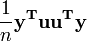 \ Frac {1} {n} \ mathbf {y ^ T u u ^ T y}