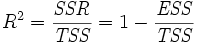 {R ^ 2 = \ frac {\ mathit {RSS}} {{\ mathit {SAT}}} = 1 - \ frac {\ mathit {SEE}} {\ mathit {SAT}}}