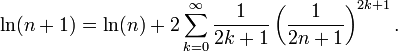 \ Ln (n + 1) = \ ln (n) + 2 \ sum_ {k = 0} ^ \ infty \ frac {1} {2k + 1} \ left (\ frac {1} {2 n + 1} \ derecha) ^ {2k + 1}.