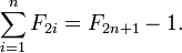\ Sum_ {i = 1} ^ {n} F_ {2i} = F_ {2n + 1} -1.