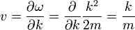 v = {\ partial \ omega \ sobre \ k parcial} = {\ \ parcial sobre \ k parcial} {k ^ 2 \ más de 2 m} = {k \ over m}