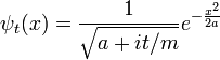 
\psi_t(x) = {1\over \sqrt{a+it/m}} e^{ - {x^2\over 2a} }
\,