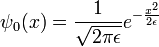 
\psi_0(x) = {1\over \sqrt{2\pi \epsilon} } e^{-{x^2\over 2\epsilon}}
\,