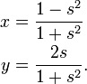 \ Begin {align} x & = \ frac {1-s ^ 2} {1 + s ^ 2} \\ y & = \ frac {2s} {1 + s ^ 2}. \ End {align}