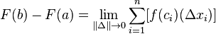 F (b) - F (a) = \ lim _ {\ | \ Delta \ | \ a 0} \ sum_ {i = 1} ^ n [f (C_i) (\ x_i Delta)]