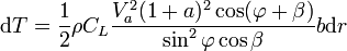 \ Mbox {d} T = \ frac {1} {2} C_L \ rho \ frac {V_A ^ 2 (1 + a) ^ 2 \ cos (\ varphi + \ beta)} {\ sin ^ 2 \ phi \ cos \ beta} b \ mbox {d} r
