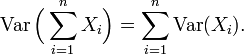 \ Operatorname {var} \ grande (\ sum_ {i = 1} ^ n X_i \ Grande) = \ sum_ {i = 1} ^ n \ operatorname {} Var (X_i).