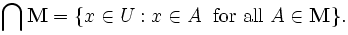 \ Bigcap \ mathbf {H} = \ {x \ in U: x \ in A \; \ Mbox {} para todos A \ en \ mathbf {H} \}.