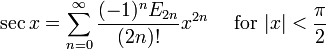 \ Sec x = \ sum ^ {\ infin} _ {n = 0} \ frac {(- 1) ^ n E_ {2n}} x ^ {2n} \ quad \ mbox {for} {(2n)!} | x | <\ frac {\ pi} {2} \!