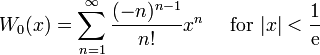W_0 (x) = \ sum ^ {\ infin} _ {n = 1} \ frac {(- n) ^ {n-1}} {n!} X ^ n \ quad \ mbox {for} | x | < \ frac {1} {\ mathrm {e}} \!