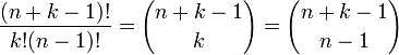 {{(N + k - 1)!} \ Over {k (n - 1)!}!} = {{N + k - 1} \ seleccione {k}} = {{n + k - 1} \ elegir {n - 1}}