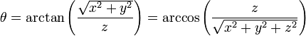{\ Theta} = \ arctan \ left (\ frac {\ sqrt {x ^ 2 + y ^ 2}} {z} \ right) = \ arccos \ gauche ({\ frac {z} {\ sqrt {x ^ 2 + y ^ 2 + z ^ 2}}} \ right)