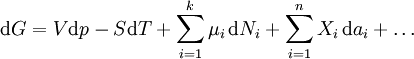 \ Mathrm {d} G = V \ mathrm {d} pS \ mathrm {d} T + \ sum_ {i = 1} ^ k \ mu_i \, \ mathrm {d} N_i + \ sum_ {i = 1} ^ n X_i \, \ mathrm {d} a_i + \ ldots \,