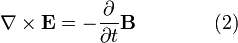 \ Nabla \ times \ mathbf {E} = - \ frac {\ partial} {\ partial t} \ mathbf {B} \ qquad \ qquad (2)